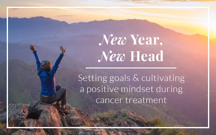 New Year, New Head - Setting Goals and Cultivating a positive mindset during cancer treatment